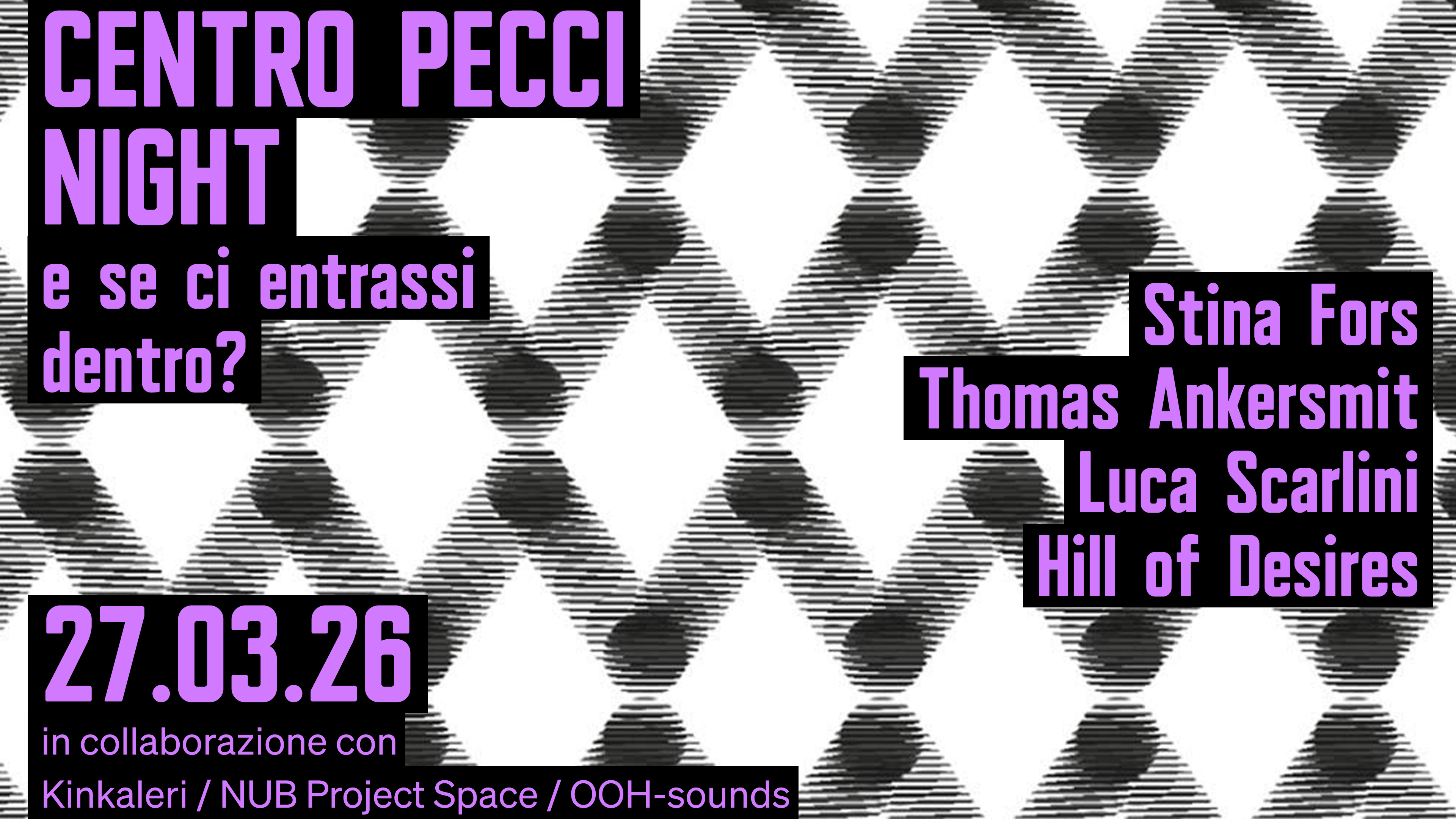 Night: e se ci entrassi dentro? w/ Stina Fors, Thomas Ankersmit, Luca Scarlini, Hill of Desires